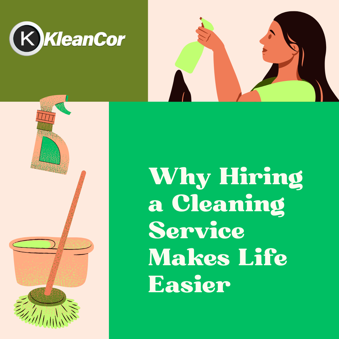 Why Hiring a Cleaning Service Makes Life Easier